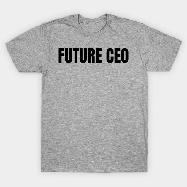 Future CEO T-Shirt by Sanworld